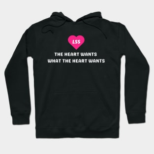 The heart wants what the heart wants LSS Hoodie